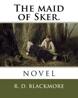 The maid of Sker. by R.D. Blackmore