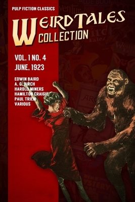 Weird Tales Vol. 1 No. 4, June 1923: Pulp Fiction Classics by A. G. Birch