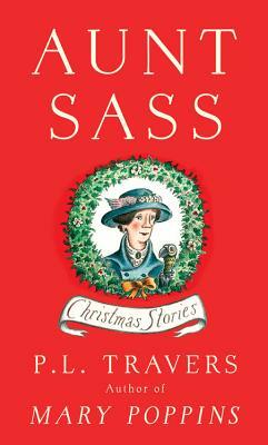 Aunt Sass: Christmas Stories by P.L. Travers