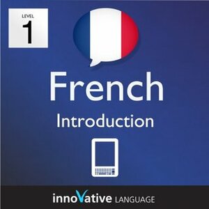 Learn French - Level 1: Introduction to French Volume 1 (Enhanced Version): Lessons 1-25 with Audio (Innovative Language Series - Learn French from Absolute Beginner to Advanced) by Innovative Language