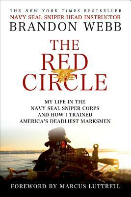 The Red Circle: My Life in the Navy Seal Sniper Corps and How I Trained America's Deadliest Marksmen by John David Mann, Brandon Webb
