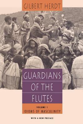 Guardians of the Flutes, Volume 1: Idioms of Masculinity by Gilbert Herdt