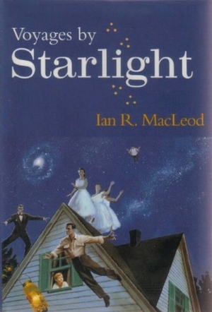 Voyages by Starlight by Ian R. MacLeod