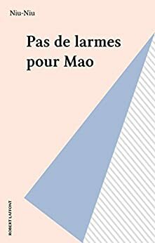 Pas de larmes pour Mao by Niu-Niu, Lucien Bodard