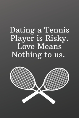 Dating a Tennis Player is Risky. Love Means Nothing to us.: Shopping List - Daily or Weekly for Work, School, and Personal Shopping Organization -Spor by Newprint Publishing