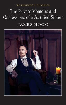 The Private Memoirs & Confessions of a Justified Sinner by James Hogg