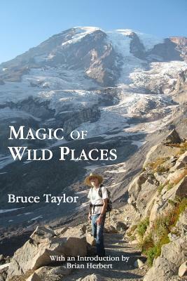 Magic of Wild Places by Bruce Taylor