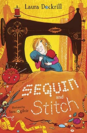 Sequin and Stitch by Sara Ogilvie, Laura Dockrill