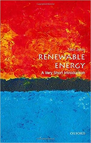 Renewable Energy: A Very Short Introduction by Nick Jelley