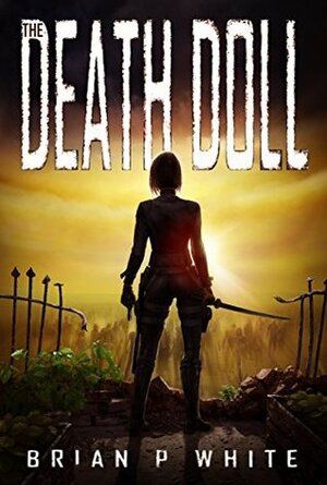 The Death Doll by Brian P. White, Laura Waters, Angelique Shelley