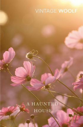 A Haunted House: The Complete Shorter Fiction by Virginia Woolf