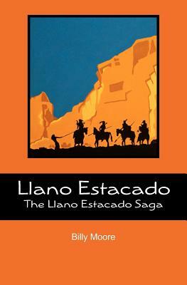 Llano Estacado: The Llano Estacado Saga by Billy Moore