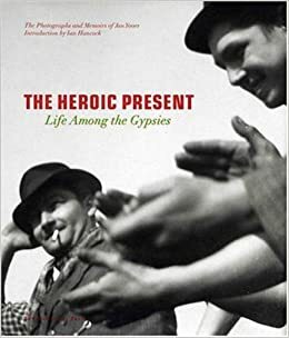 The Heroic Present: Life Among the Gypsies by Jan Yoors