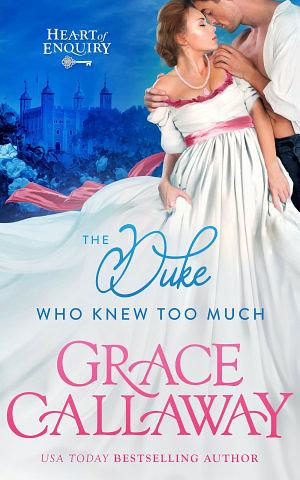 The Duke Who Knew Too Much by Grace Callaway