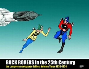 Buck Rogers in the 25th Century: The Complete Newspaper Dailies, Vol. 3: 1932-1934 by Dick Calkins, Flint Dille, Philip Francis Nowlan