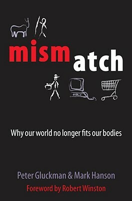 Mismatch: Why Our World No Longer Fits Our Bodies by Mark Hanson, Peter Gluckman