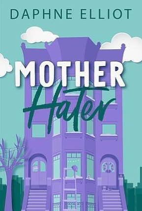 Mother Hater by Daphne Elliot