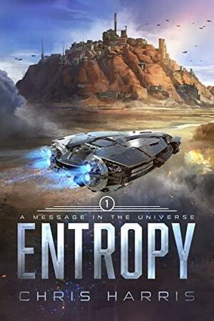 Entropy: A Message in the Universe by Chris Harris