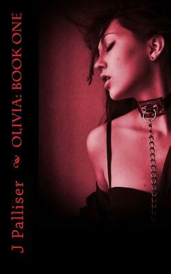 Olivia Book One by J. Palliser