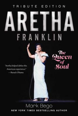 Aretha Franklin: The Queen of Soul by Mark Bego