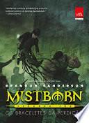 Mistborn: segunda era: Os braceletes da perdição by Brandon Sanderson, Brandon Sanderson