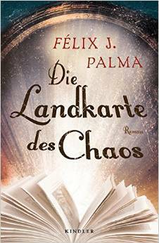 Die Landkarte des Chaos by Félix J. Palma