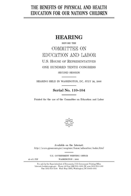 The benefits of physical and health education for our nation's children by United S. Congress, Committee on Education and Labo (house), United States House of Representatives