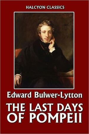 The Last Days of Pompeii by Edward Bulwer-Lytton by Edward Bulwer-Lytton