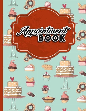 Appointment Book: 4 Columns Appointment Calendar, Appointment Schedule Book, Daily Appointment Schedule, Cute Baking Cover by Moito Publishing