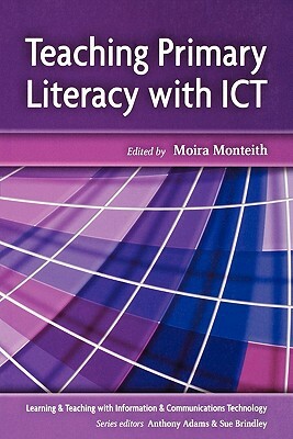 Teaching Secondary School Literacies with Ict by Moira Monteith