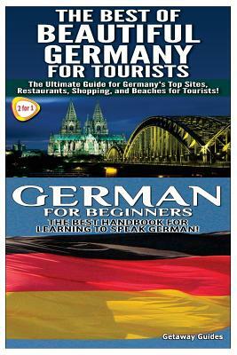 The Best of Beautiful Germany for Tourists & German for Beginners by Getaway Guides