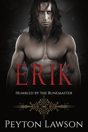 Erik: Humbled by the Runemaster by Peyton Lawson