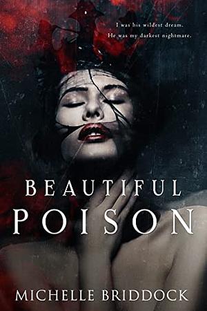 Beautiful Poison by Michelle Briddock