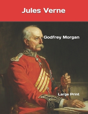 Godfrey Morgan: Large Print by Jules Verne