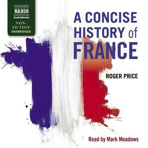 A Concise History of France by Roger Price