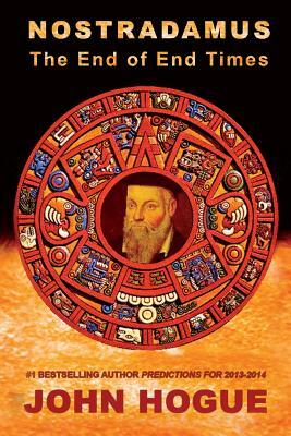 Nostradamus: The End of End Times by John Hogue