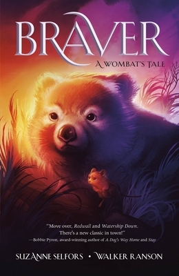 Braver: A Wombat's Tale by Walker Ranson, Suzanne Selfors