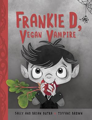 Frankie D, Vegan Vampire, Volume 1 by Brian Dutra, Sally Dutra