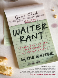 Waiter Rant: Thanks for the Tip--Confessions of a Cynical Waiter by Steve Dublanica