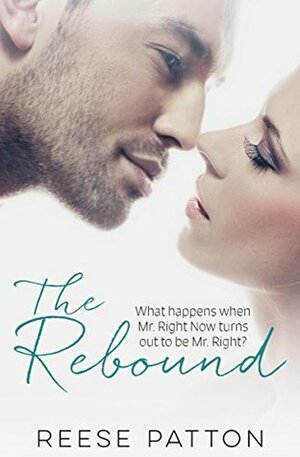 The Rebound: A Billionaire Romance by Reese Patton