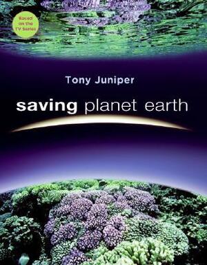Saving Planet Earth by Tony Juniper