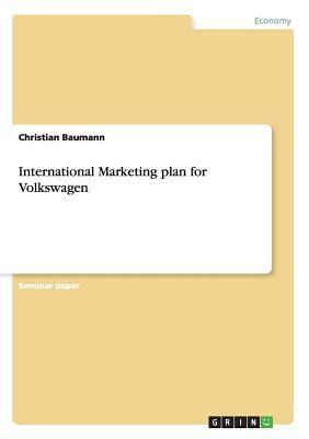 International Marketing plan for Volkswagen by Christian Baumann