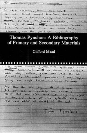 Thomas Pynchon: A Bibliography of Primary and Secondary Materials by Clifford Mead