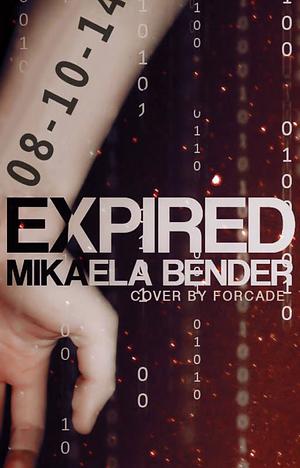 Expired by Mikaela Bender