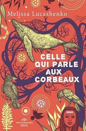 Celle qui parle aux corbeaux by Melissa Lucashenko