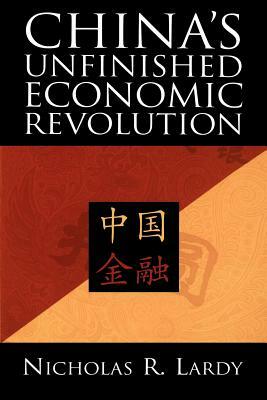 China's Unfinished Economic Revolution by Nicholas R. Lardy