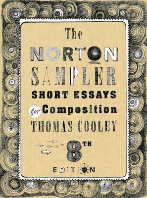 The Norton Sampler: Short Essays for Composition by Thomas Cooley