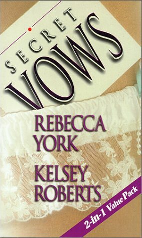 Secret Vows by Rebecca York, Kelsey Roberts
