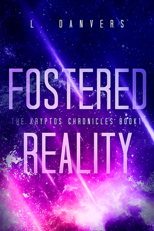 Fostered Reality by L. Danvers