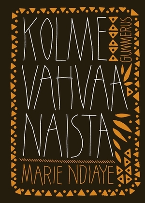 Kolme vahvaa naista by Anna-Maija Viitanen, Marie NDiaye